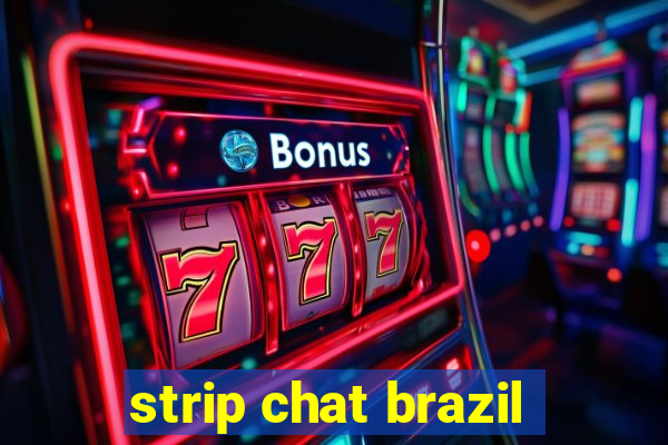 strip chat brazil